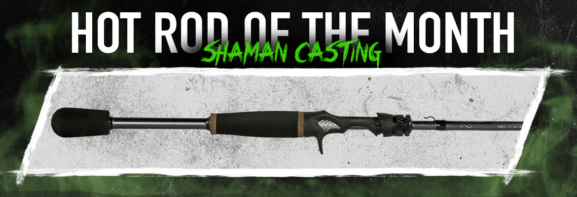 Witch Doctor Tackle Hot Rod of the Month Shaman 6'10" M